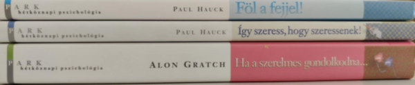 3 db a Htkznapi pszicholgia sorozatbl: Fl a fejjel! + gy szeress hogy szeressenek + Ha a szerelmes gondolkodna...