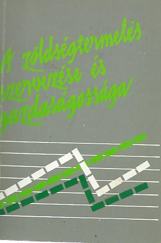 Dr. Erdész Ferencné - A zöldségtermelés szervezése és gazdaságossága