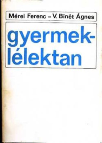 Mérei Ferenc-V. Binét Ágnes - Gyermeklélektan (Mérei-Binét)