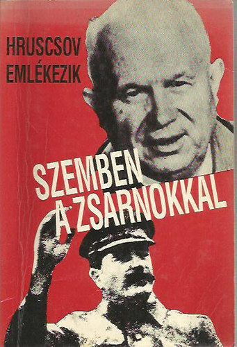Nyikita Szergejevics Hruscsov - Szemben a zsarnokkal - Hruscsov emlékezik