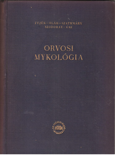 Fej�r Endre, Ol�h D�niel, Szathm�ry Sebesty�n - Orvosi mykol�gia