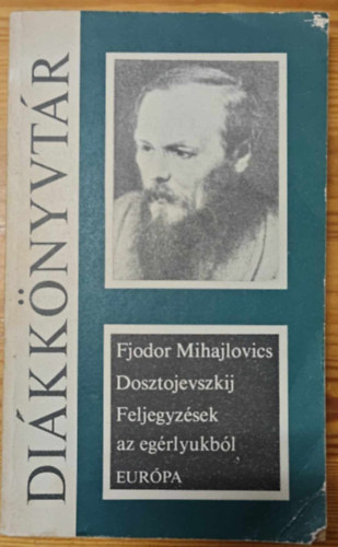 Fjodor Mihajlovics Dosztojevszkij - Feljegyz�sek az eg�rlyukb�l