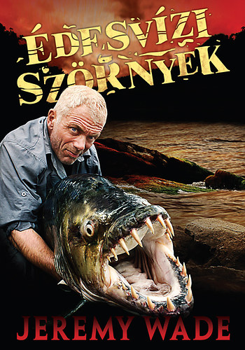 Jeremy Wade - desvzi szrnyek
