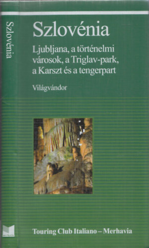 Szlovénia - Ljubljana, a történelmi városok, ... (Világvándor)