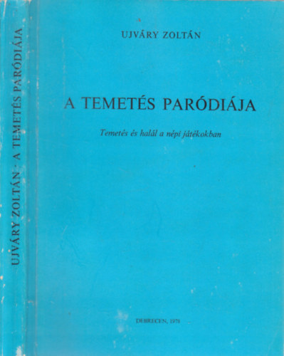 Ujvry Zoltn - A temets pardija (dediklt)- Temets s hall a npi jtkokban