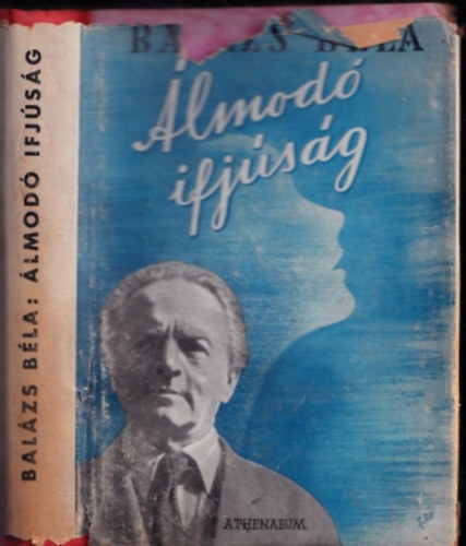 Balázs Béla - Álmodó ifjúság (I. kiadás)