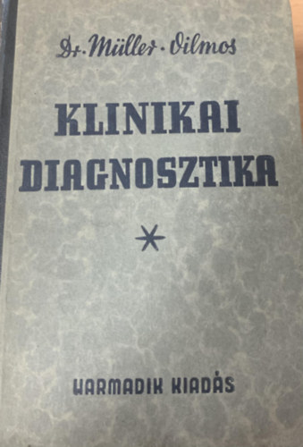 Dr. Müller Vilmos (szerk.) - Klinikai diagnosztika I-II. (orvosi kórisme)