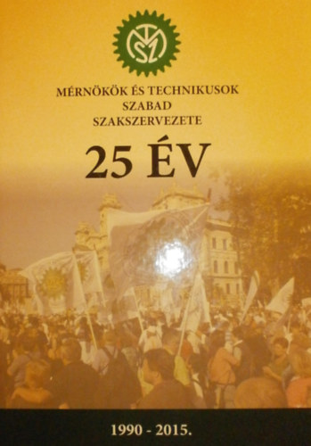 Buzsn Putz Erzsbet (szerk.) - Mrnkk s Technikusok Szabad Szakszervezete 25 v 1990-2015