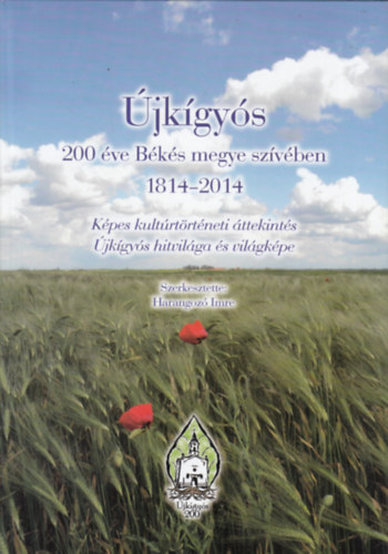 Harangoz� Imre (szerk.) - �jk�gy�s - 200 �ve B�k�s megye sz�v�ben (1814-2014)