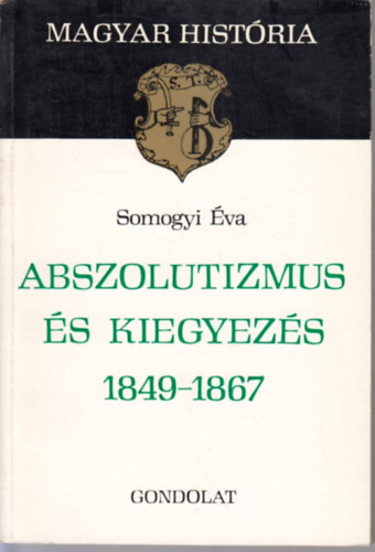 Somogyi va - Abszolutizmus s kiegyezs 1849-1867 (magyar histria)