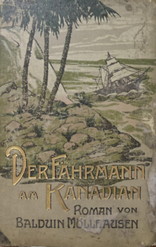 Mllhausen, Balduin - Der Fhrmann am Canadian (A rvsz a kanadai hajn) nmet nyelven 1905.