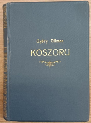 Gyry Vilmos - Koszoru - A magyar versklts virgaibl