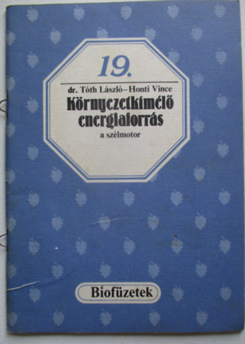 Dr. Tóth László-Honti Vince - Környezetkímélő energiaforrás a szélmotor (biofüzetek)