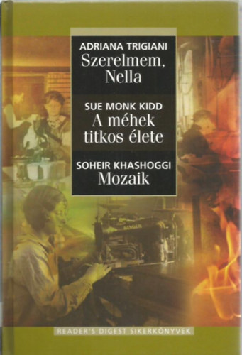 Trigiani, Adriana-Kidd, Sue Monk-Khashoggi, Soheir - Szerelmem, Nella - A mhek titkos lete - Mozaik