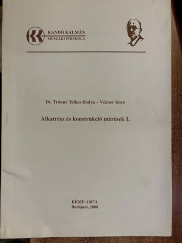 Vézner Imre, Dr. Trónné Telkes Ibolya - Alkatrész és konstrukció mérések I.