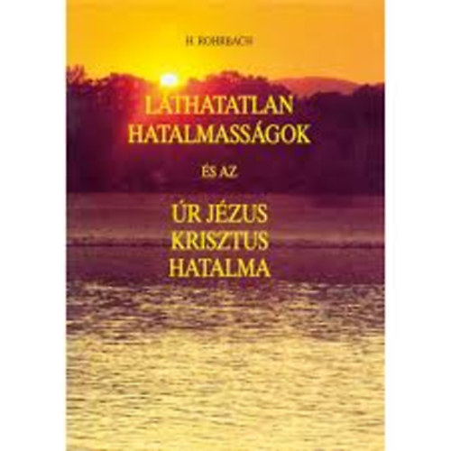 H. Ronbach - Láthatatlan hatalmasságok és az Úr Jézus Krisztus hatalma