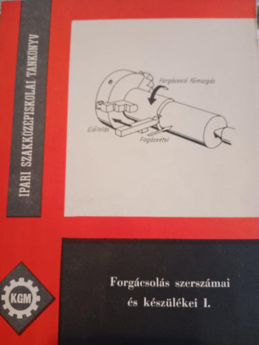 Dnes Mikls - Forgcsols szerszmai s kszlkei I.