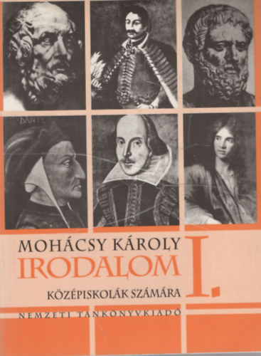 Mohácsy Károly - Irodalom a középiskolák I. osztálya számára