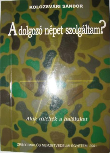 Kolozsv�ri S�ndor - A dolgoz� n�pet szolg�ltam? avagy Akik t�l�lt�k a hal�lukat