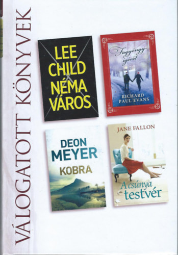 Lee Child, Richard Paul Evans, Deon Meyer, Jane Fallon - N�ma v�ros/Fagy�ngy-�g�ret/Kobra/A cs�nya testv�r
