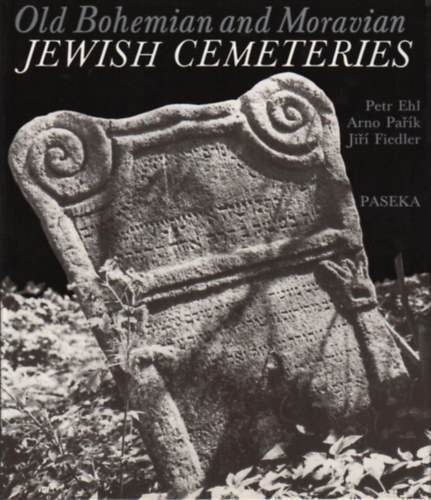 Petr Ehl, Arno Parik, Jiri Fiedler - Old Bohemian and Moravian Jewish Cemeteries (Paseka)