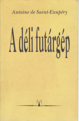 Antoine de Saint-Exup�ry - A d�li fut�rg�p