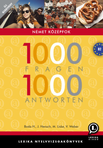Boda - Hensch - Liske - Weber - 1000 Fragen 1000 Antworten - Német középfok (B2)