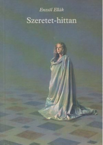Enzs�l Ell�k - Szeretet-hittan