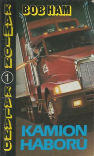 Bob Ham - Kamion háború Kamion kaland 1.)