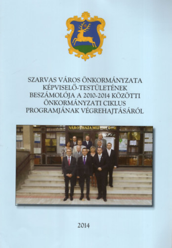 Bab�k Mih�ly - Szarvas v�ros �nkorm�nyzata k�pvisel�-test�let�nek besz�mol�ja  a 2010-2014 k�z�tti �nkorm�nyzati ciklus programj�nak v�grehajt�s�r�l