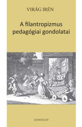 Virág Irén - A filantropizmus pedagógiai gondolatai