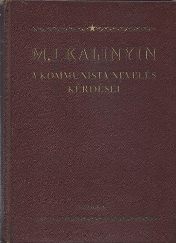 M.I.Kalinyin - A kommunista nevelés kérdései