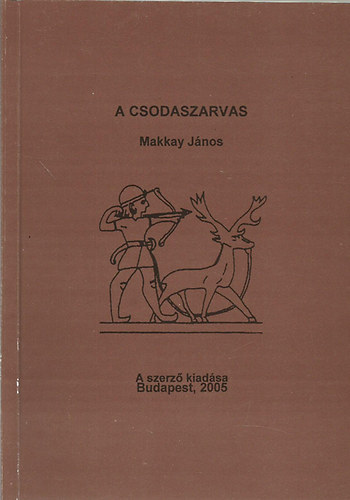 Makkay J�nos - A csodaszarvas