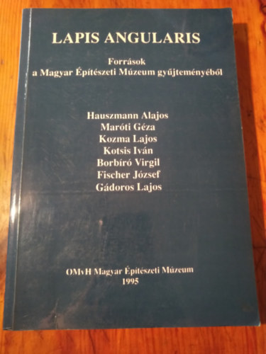 Prakfalvi Endre, Hajd Virg (szerk.) - Lapis Angularis Forrsok a Magyar ptszeti Mzeum gyjtemnybl