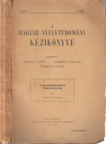 Melich J�nos - A honfoglal�skori Magyarorsz�g (A magyar nyelvtudom�ny k�zik�nyve I. k�tet, 6. f�zet)
