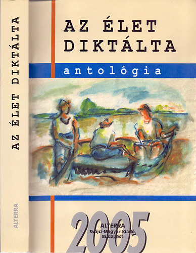 Batri Gbor (szerk.) - Az let diktlta -  antolgia 2005