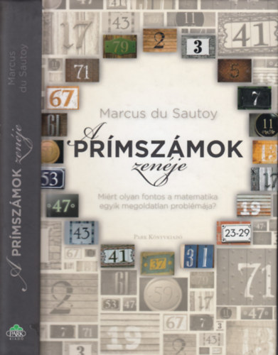 Marcus du Sautoy - A prmszmok zenje - Mirt olyan fontos a matematika egyik megoldatlan problmja?