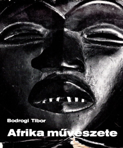 Bodrogi Tibor - Afrika mvszete