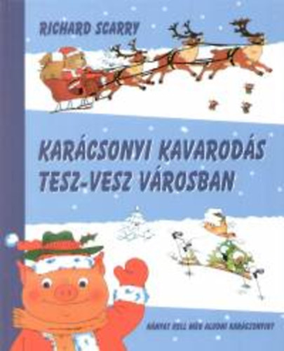 Richard Scarry - Karcsonyi kavarods Tesz-vesz Vrosban