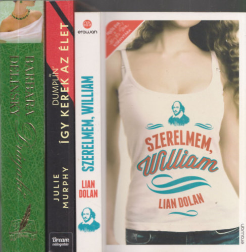 Lian Dolan, Julie Murphy, Barbara Delinsky - 3db romantikus regny - Lian Dolan: Szerelmem, William + Julie Murphy: Dumplin-gy kerek a vilg + Barbara Delinsky: Drgak