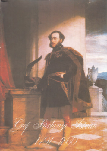 Grf Szchenyi Istvn 1791-1860