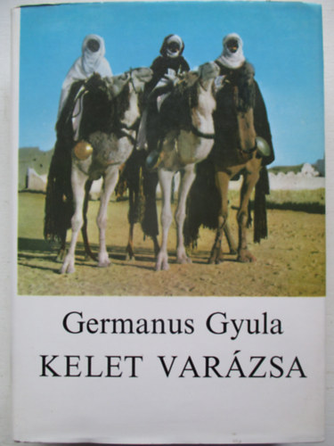 Germanus Gyula - Kelet varzsa