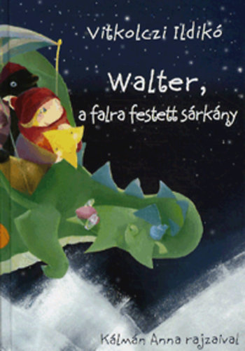 Vitkolczi Ildikó - Walter, a falra festett sárkány