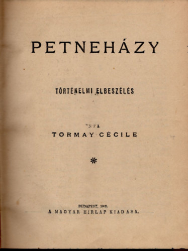 Tormay Cécile, Lagerlöf Selma - 1. Petneházy-történelmi elbeszélés, 2. Kungahella királynői , 3. A városatyák ( 3 mű egyben )