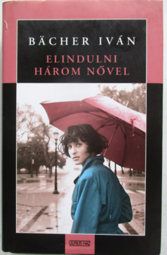 Bcher Ivn - Elindulni hrom nvel