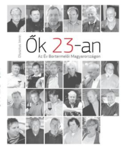 Dlusztus Imre - �k 23-an - az �v bortermel�i Magyarorsz�gon