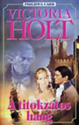 Victoria Holt (Philippa Carr) - A titokzatos hang