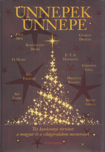 �nnepek �nnepe (T�z kar�csonyi t�rt�net a magyar �s a vil�girodalom mestereit�l)