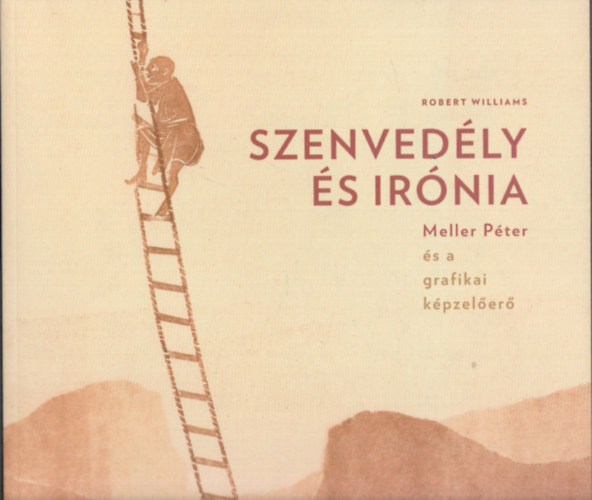 Robert Williams - Szenvedly s irnia (Meller Pter s a grafikai kpzeler)