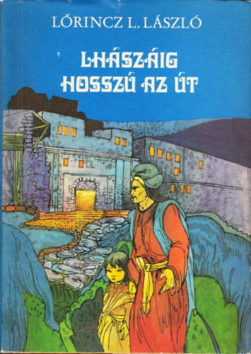 Lőrincz L. László - Lhászáig hosszú az út (I. kiadás)